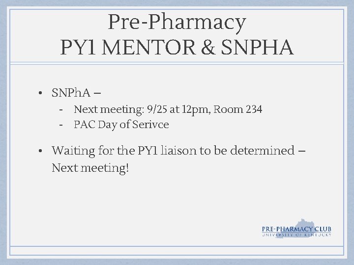 Pre-Pharmacy PY 1 MENTOR & SNPHA • SNPh. A – - Next meeting: 9/25