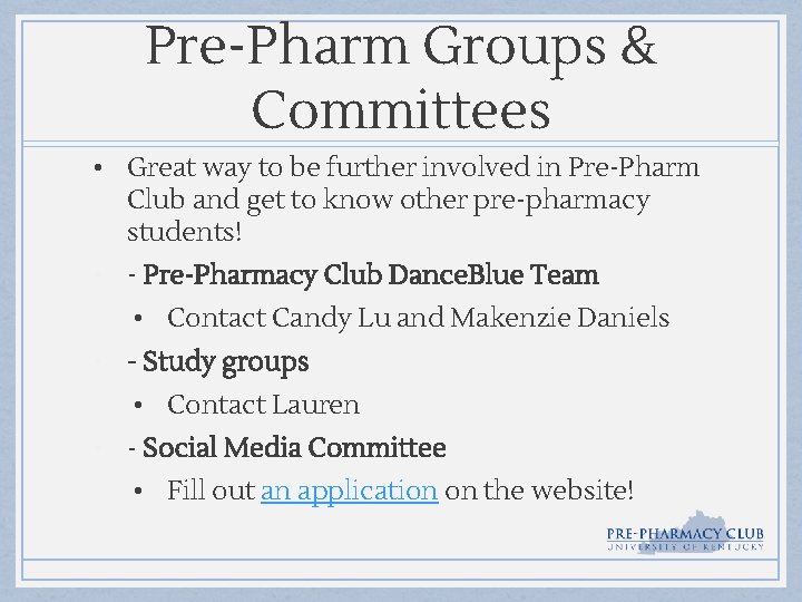 Pre-Pharm Groups & Committees • Great way to be further involved in Pre-Pharm Club