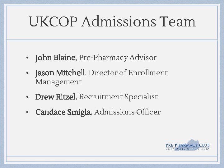 UKCOP Admissions Team • John Blaine, Pre-Pharmacy Advisor • Jason Mitchell, Director of Enrollment