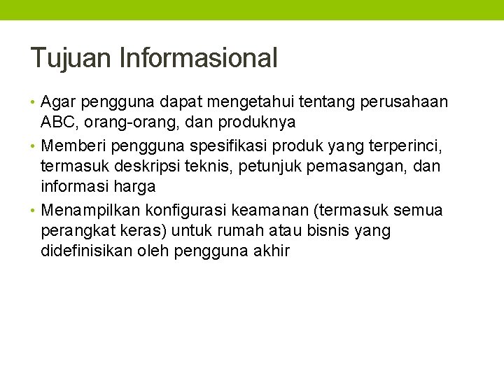 Tujuan Informasional • Agar pengguna dapat mengetahui tentang perusahaan ABC, orang-orang, dan produknya •