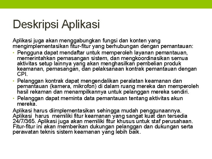 Deskripsi Aplikasi juga akan menggabungkan fungsi dan konten yang mengimplementasikan fitur-fitur yang berhubungan dengan