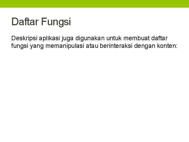 Daftar Fungsi Deskripsi aplikasi juga digunakan untuk membuat daftar fungsi yang memanipulasi atau berinteraksi