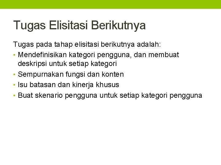 Tugas Elisitasi Berikutnya Tugas pada tahap elisitasi berikutnya adalah: • Mendefinisikan kategori pengguna, dan