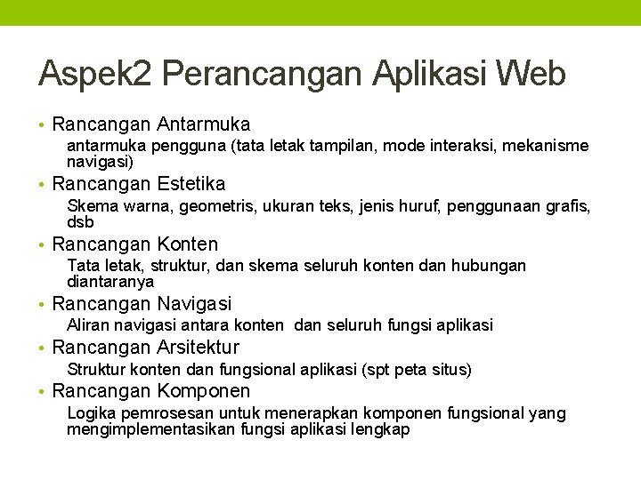 Aspek 2 Perancangan Aplikasi Web • Rancangan Antarmuka antarmuka pengguna (tata letak tampilan, mode
