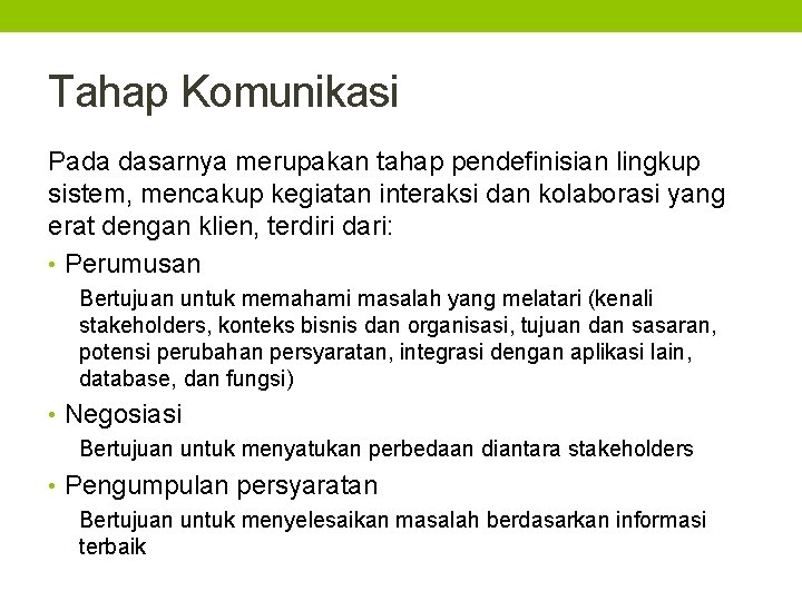 Tahap Komunikasi Pada dasarnya merupakan tahap pendefinisian lingkup sistem, mencakup kegiatan interaksi dan kolaborasi