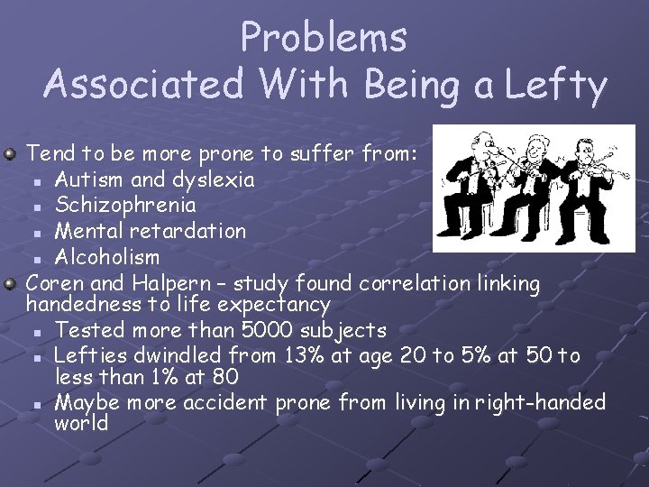 Problems Associated With Being a Lefty Tend to be more prone to suffer from: