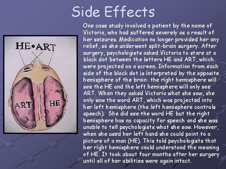 Side Effects One case study involved a patient by the name of Victoria, who
