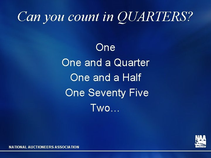 Can you count in QUARTERS? One and a Quarter One and a Half One
