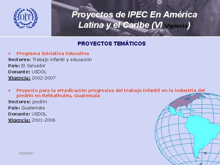 Proyectos de IPEC En América Latina y el Caribe (VI Vigencia) PROYECTOS TEMÁTICOS •