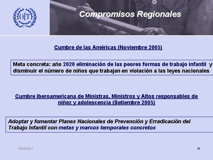 Compromisos Regionales Cumbre de las Américas (Noviembre 2005) Meta concreta: año 2020 eliminación de