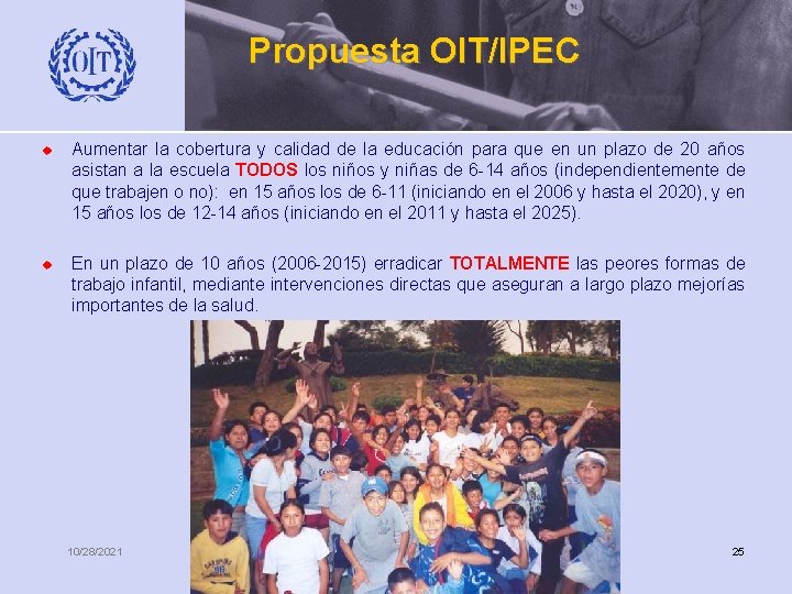 Propuesta OIT/IPEC u u Aumentar la cobertura y calidad de la educación para que