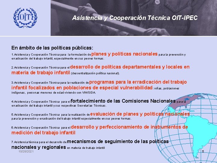 Asistencia y Cooperación Técnica OIT-IPEC En ámbito de las políticas públicas: 1. Asistencia y