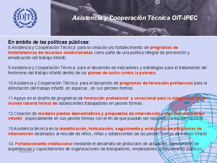 Asistencia y Cooperación Técnica OIT-IPEC En ámbito de las políticas públicas: 8. Asistencia y