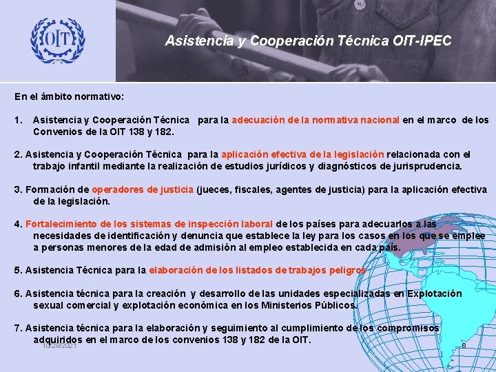Asistencia y Cooperación Técnica OIT-IPEC En el ámbito normativo: 1. Asistencia y Cooperación Técnica