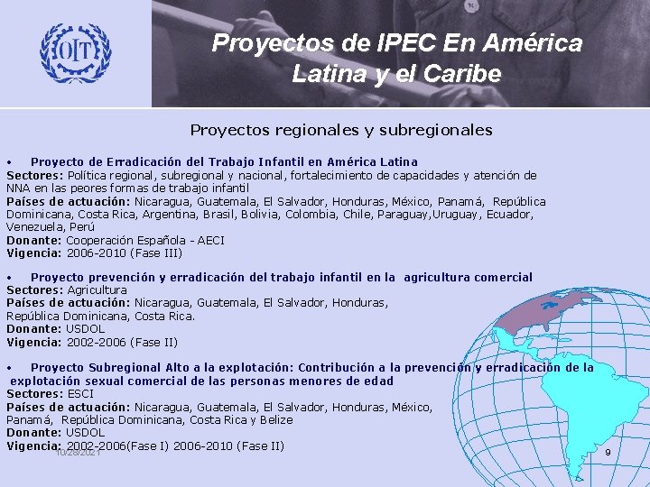 Proyectos de IPEC En América Latina y el Caribe Proyectos regionales y subregionales •