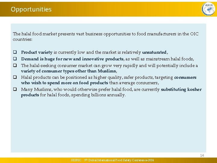 Opportunities The halal food market presents vast business opportunities to food manufacturers in the