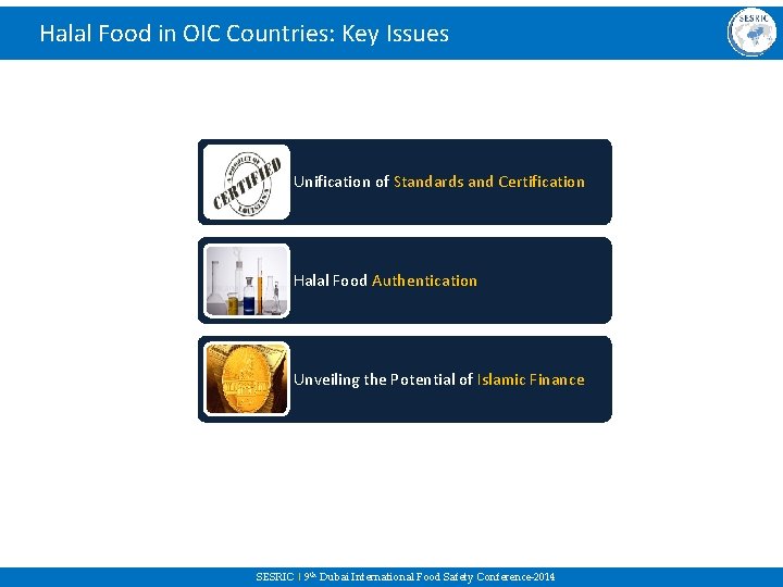 Halal Food in OIC Countries: Key Issues Unification of Standards and Certification Halal Food