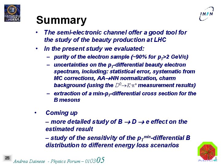 Summary • The semi-electronic channel offer a good tool for the study of the