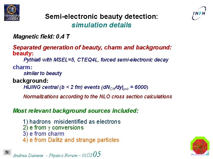 Semi-electronic beauty detection: simulation details Magnetic field: 0. 4 T Separated generation of beauty,