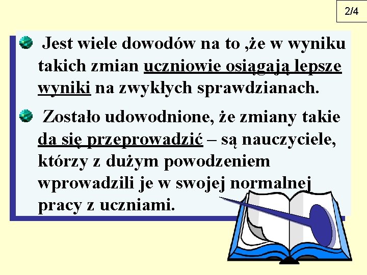 2/4 Jest wiele dowodów na to , że w wyniku takich zmian uczniowie osiągają