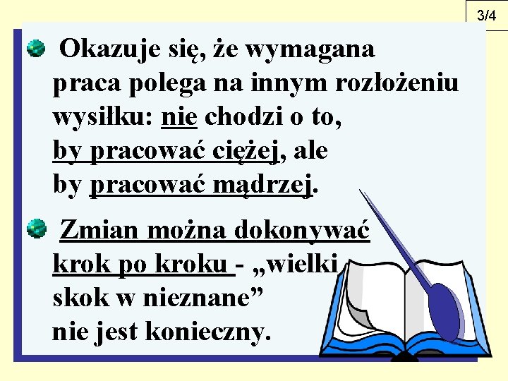 3/4 Okazuje się, że wymagana praca polega na innym rozłożeniu wysiłku: nie chodzi o