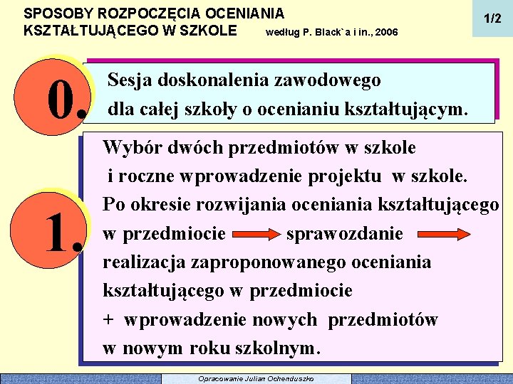 SPOSOBY ROZPOCZĘCIA OCENIANIA KSZTAŁTUJĄCEGO W SZKOLE według P. Black`a i in. , 2006 0.