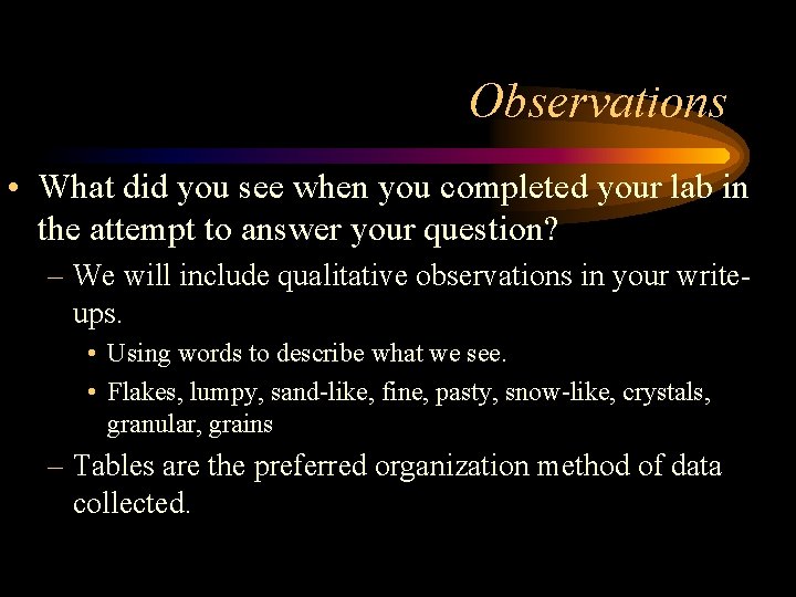 Observations • What did you see when you completed your lab in the attempt