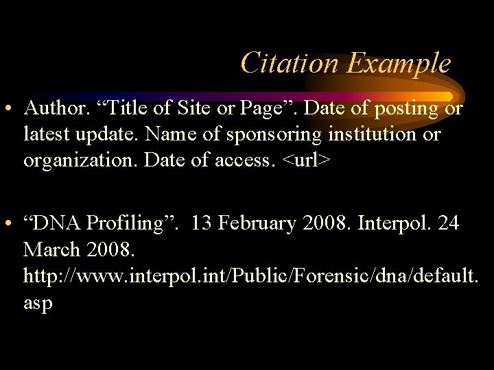 Citation Example • Author. “Title of Site or Page”. Date of posting or latest