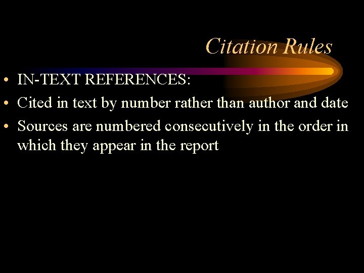 Citation Rules • IN-TEXT REFERENCES: • Cited in text by number rather than author