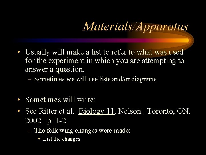 Materials/Apparatus • Usually will make a list to refer to what was used for