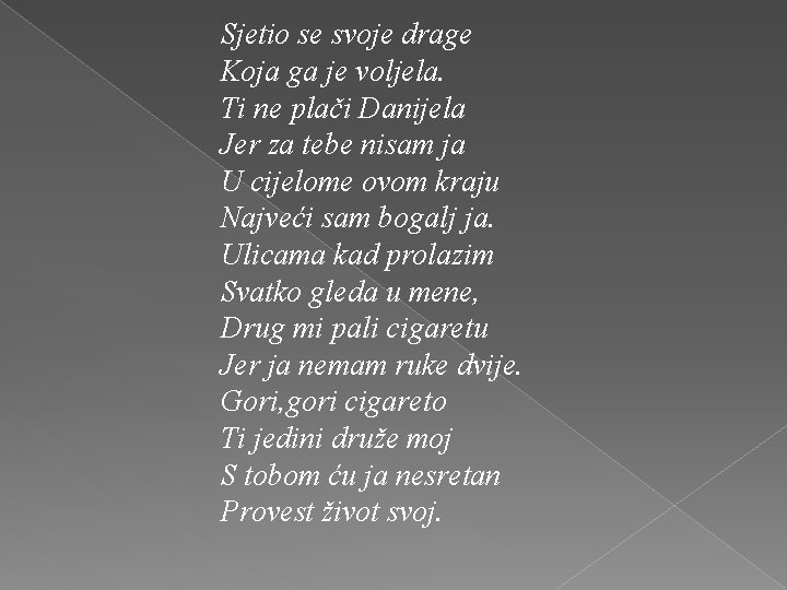 Sjetio se svoje drage Koja ga je voljela. Ti ne plači Danijela Jer za