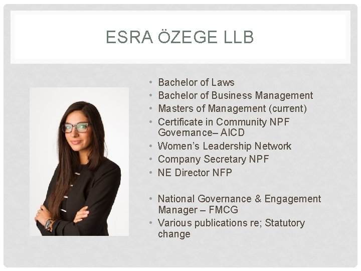 ESRA ÖZEGE LLB • • Bachelor of Laws Bachelor of Business Management Masters of