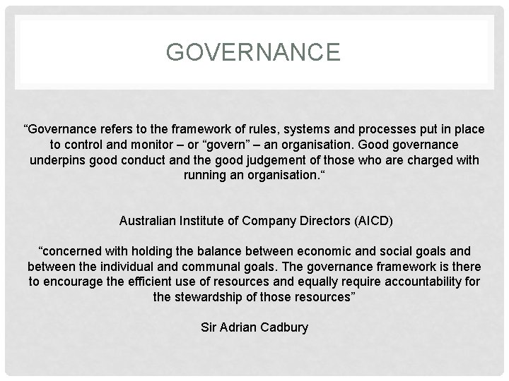 GOVERNANCE “Governance refers to the framework of rules, systems and processes put in place