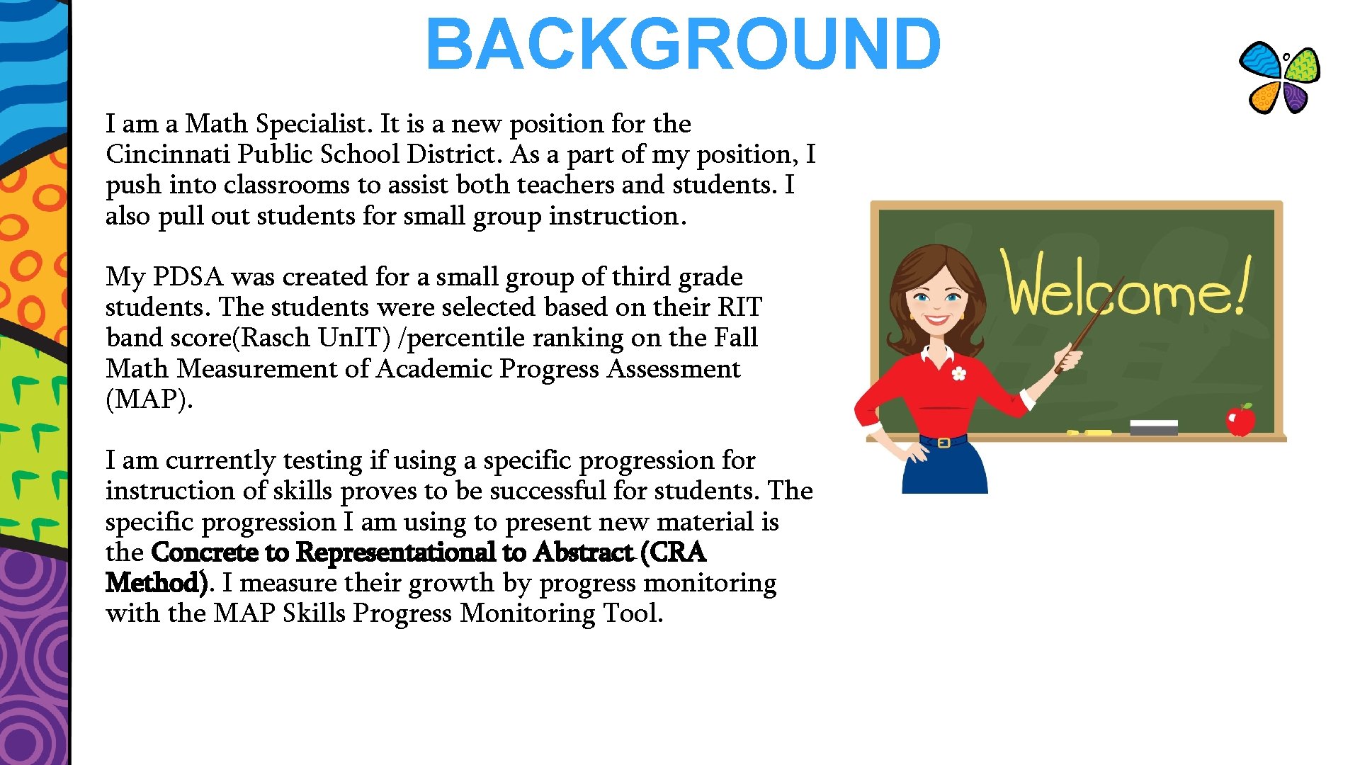 BACKGROUND I am a Math Specialist. It is a new position for the Cincinnati