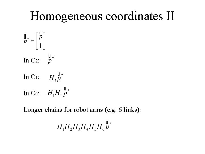 Homogeneous coordinates II In C 2: In C 1: In C 0: Longer chains