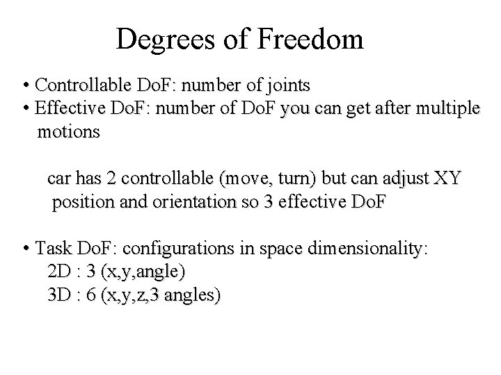 Degrees of Freedom • Controllable Do. F: number of joints • Effective Do. F: