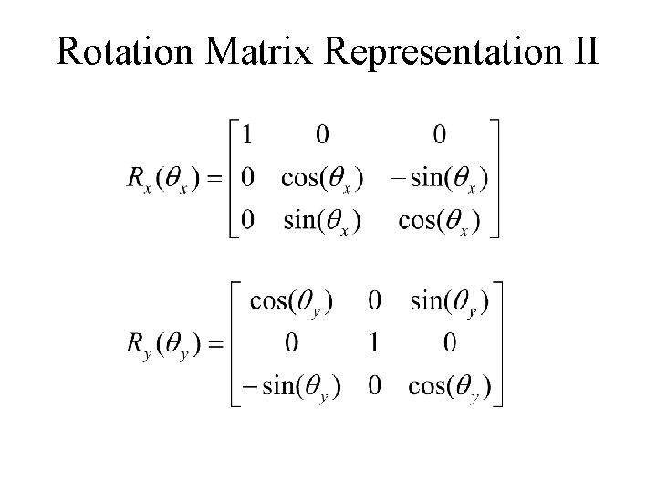 Rotation Matrix Representation II 
