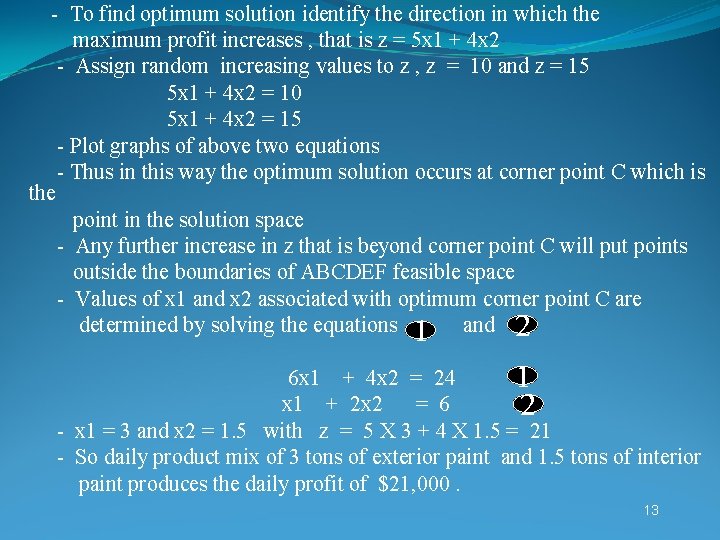 - To find optimum solution identify the direction in which the maximum profit increases