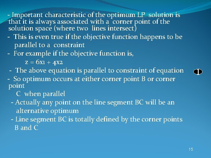 - Important characteristic of the optimum LP solution is that it is always associated