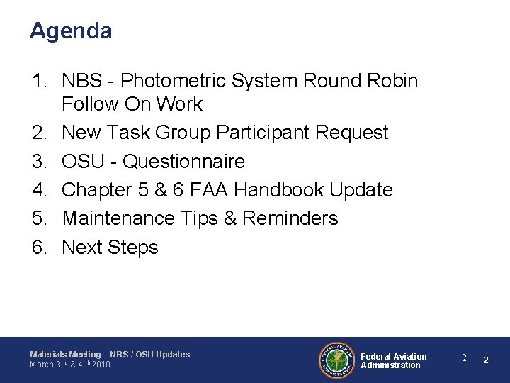 Agenda 1. NBS - Photometric System Round Robin Follow On Work 2. New Task