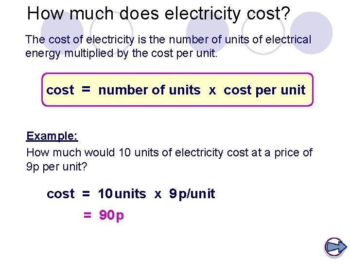 How much does electricity cost? The cost of electricity is the number of units