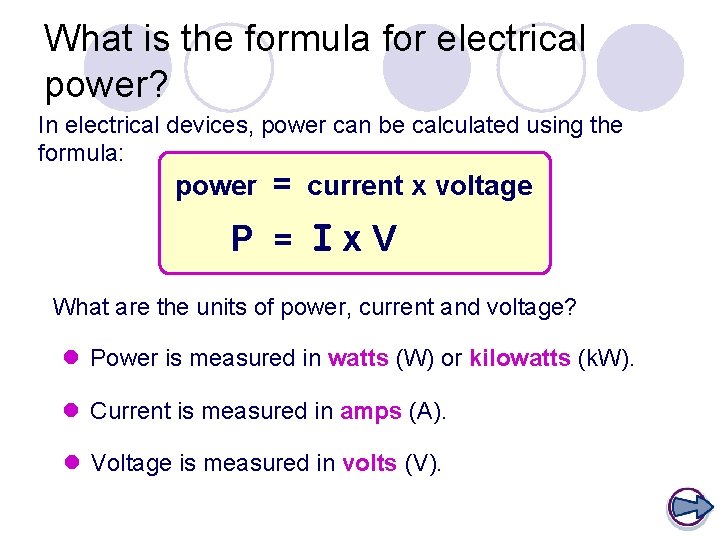 What is the formula for electrical power? In electrical devices, power can be calculated