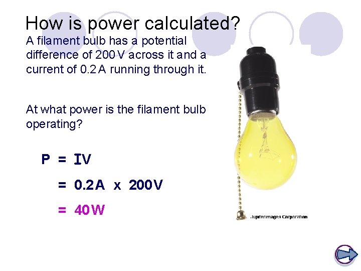How is power calculated? A filament bulb has a potential difference of 200 V