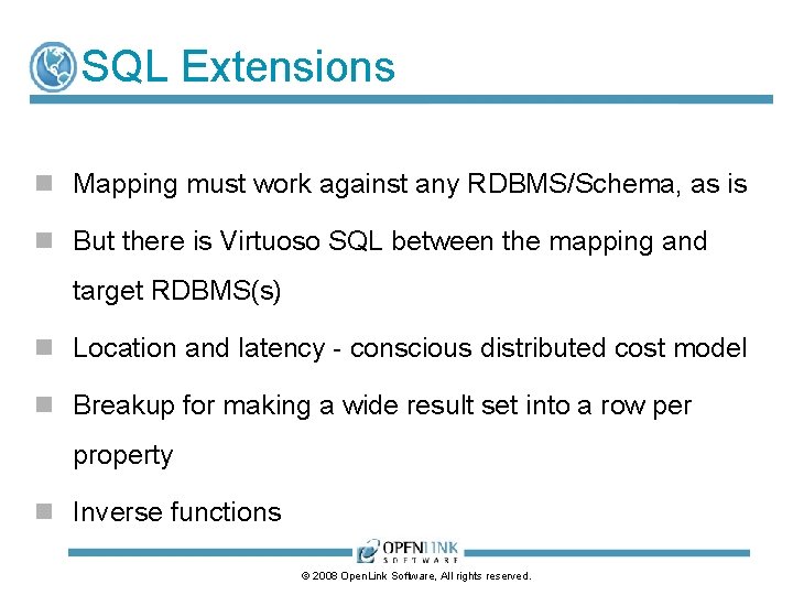 SQL Extensions n Mapping must work against any RDBMS/Schema, as is n But there