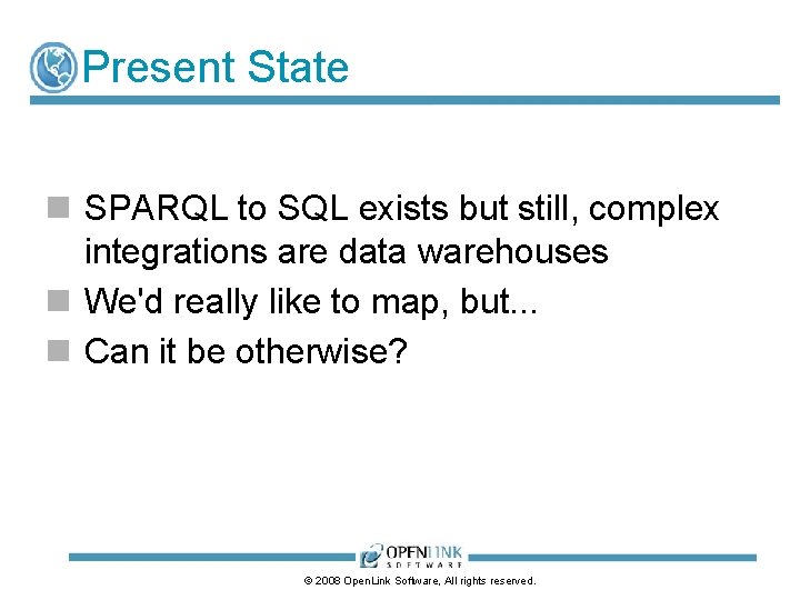 Present State n SPARQL to SQL exists but still, complex integrations are data warehouses