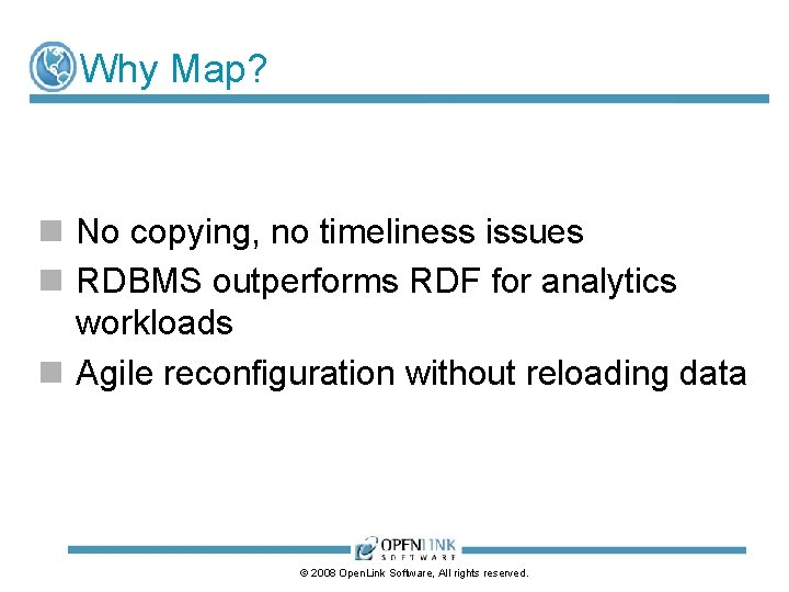 Why Map? n No copying, no timeliness issues n RDBMS outperforms RDF for analytics