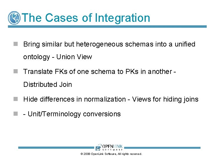 The Cases of Integration n Bring similar but heterogeneous schemas into a unified ontology