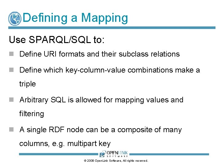 Defining a Mapping Use SPARQL/SQL to: n Define URI formats and their subclass relations