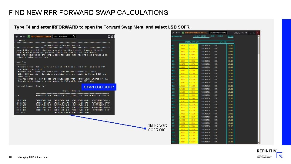 FIND NEW RFR FORWARD SWAP CALCULATIONS Type F 4 and enter IRFORWARD to open