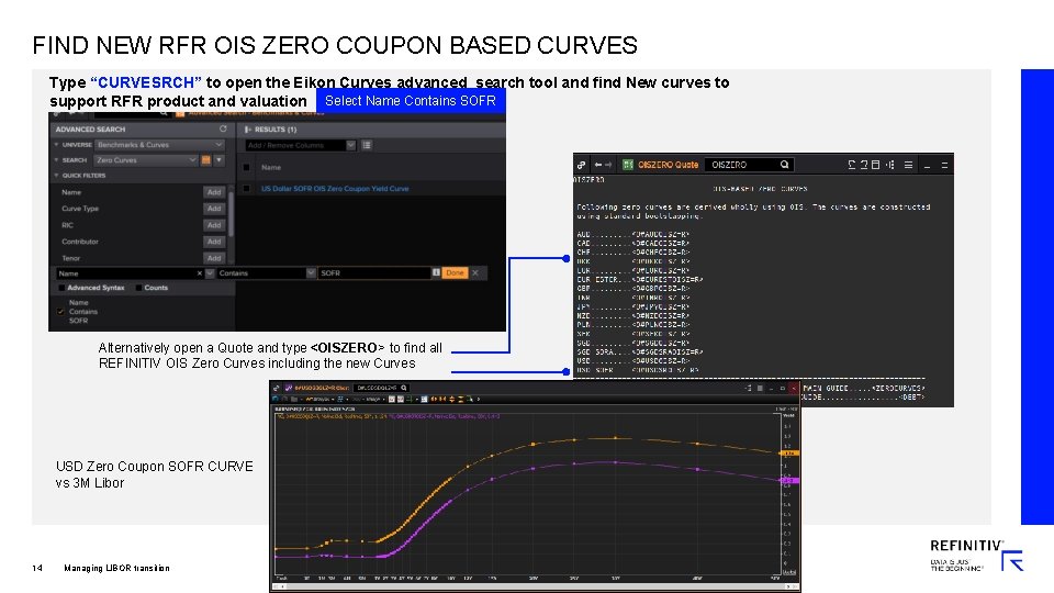 FIND NEW RFR OIS ZERO COUPON BASED CURVES Type “CURVESRCH” to open the Eikon